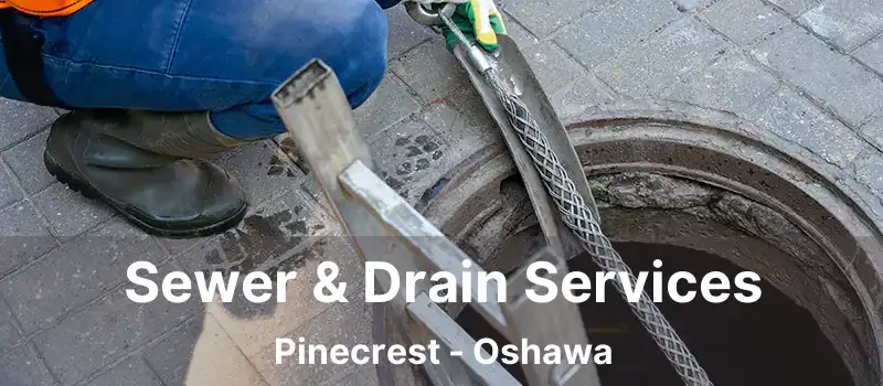  Sewer & Drain Services Pinecrest - Oshawa